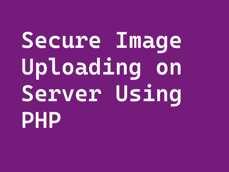 Secure Image Uploading on Server Using PHP