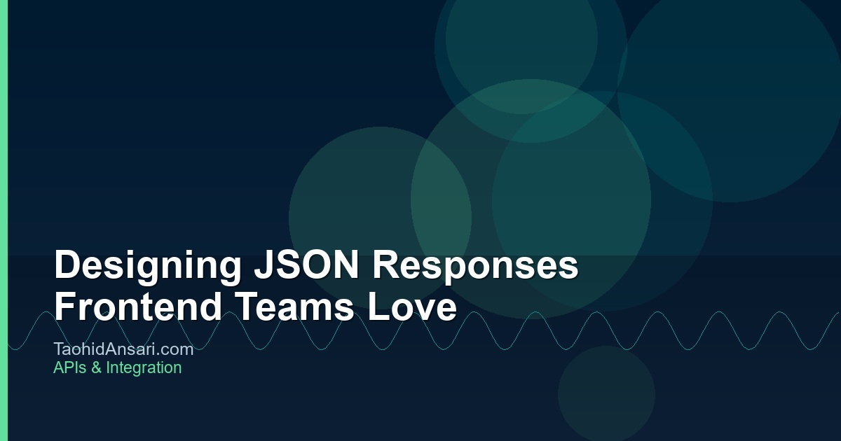 Designing JSON Responses Frontend Teams Love