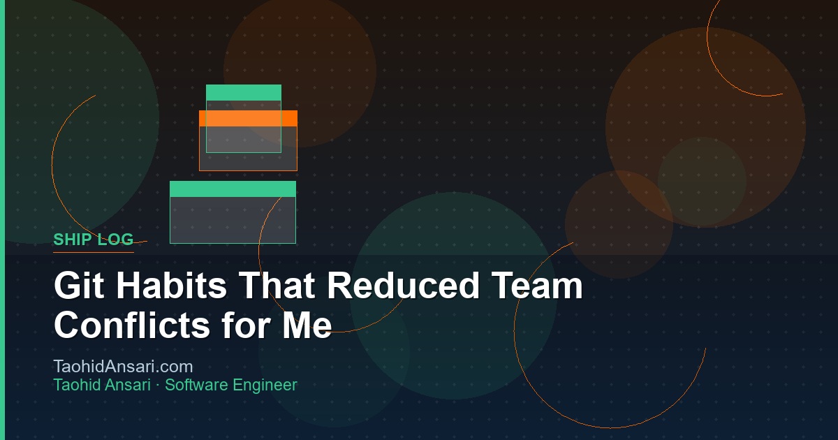Git Habits That Reduced Team Conflicts for Me