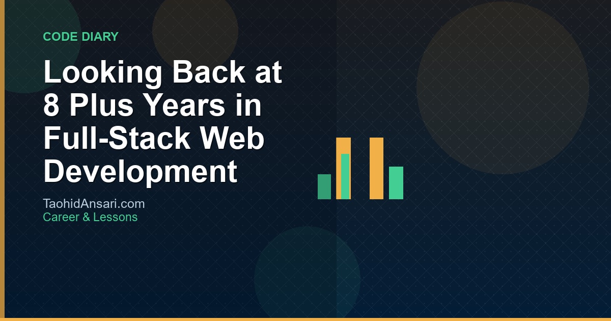 Looking Back at 8 Plus Years in Full-Stack Web Development