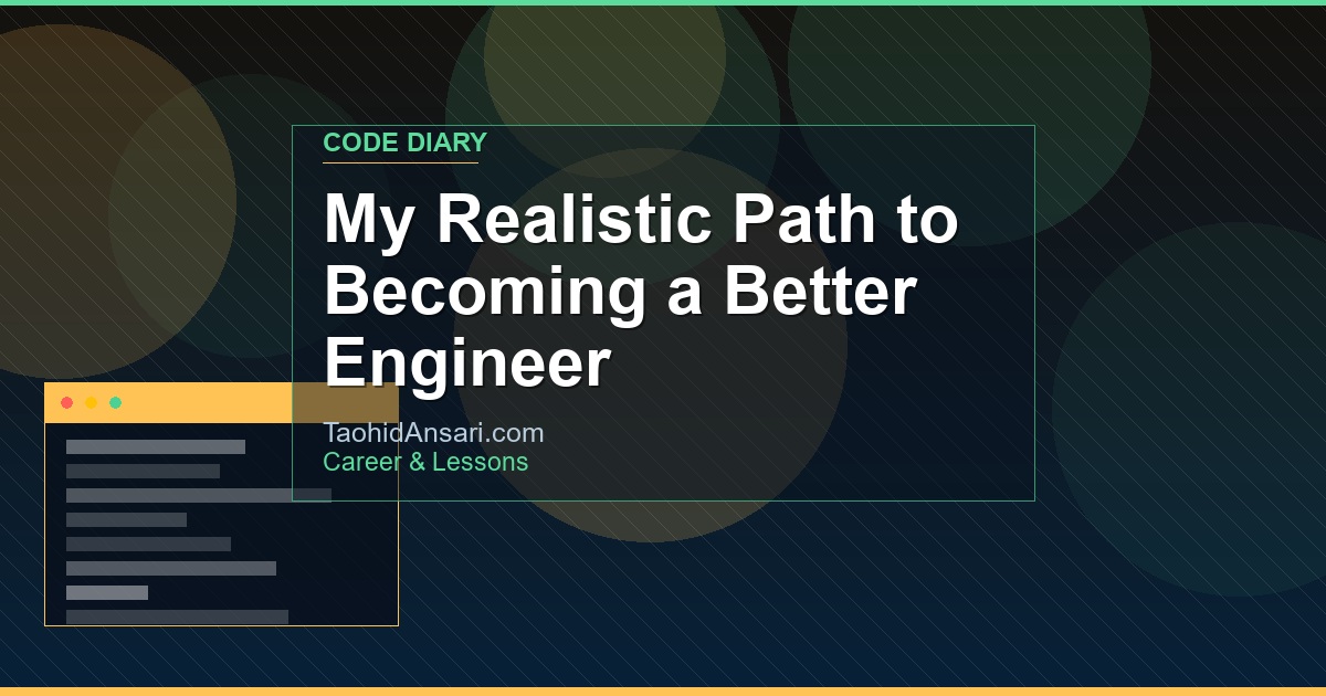 My Realistic Path to Becoming a Better Engineer