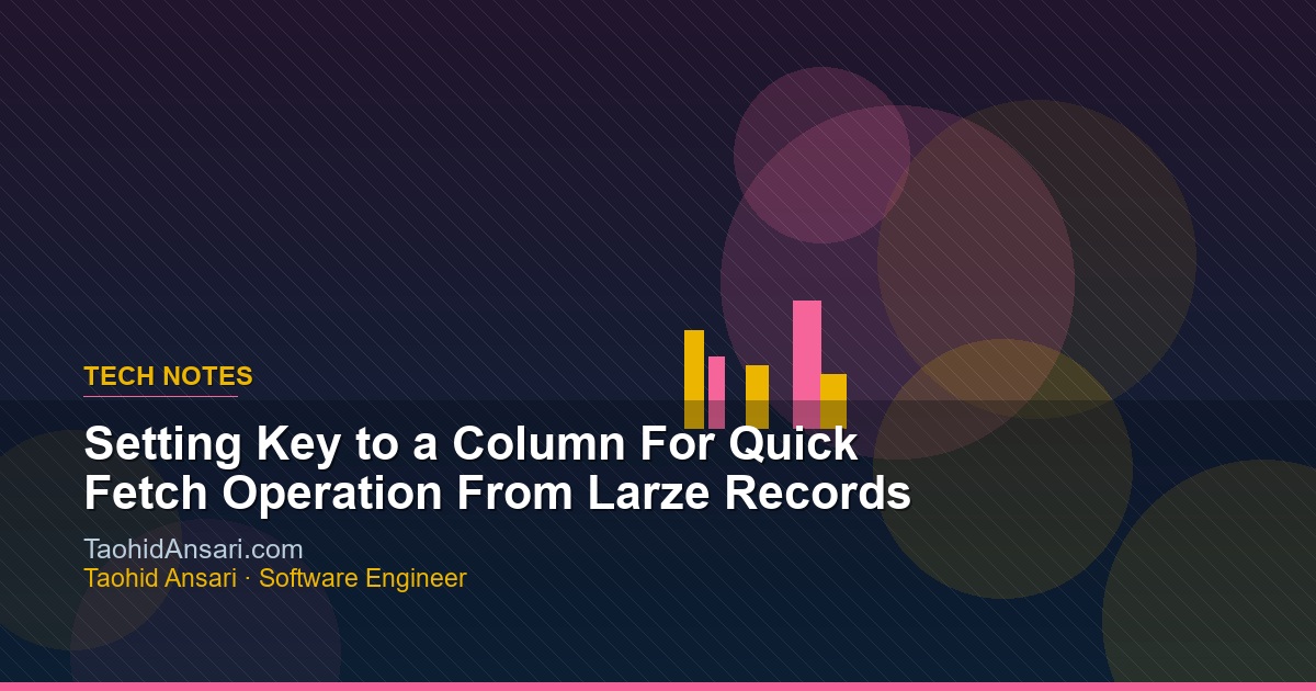 Setting  Key to a Column For Quick Fetch Operation From Larze Records